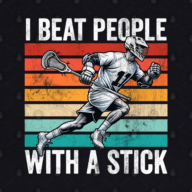 I Beat People with a Stick Lacrosse by DetourShirts